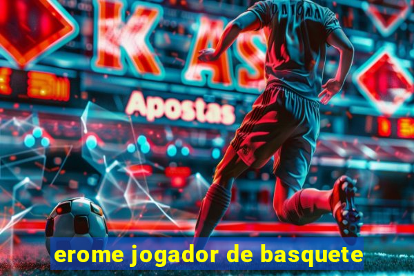 erome jogador de basquete